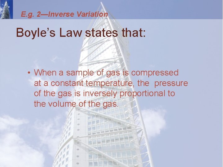 E. g. 2—Inverse Variation Boyle’s Law states that: • When a sample of gas
