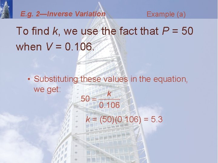 E. g. 2—Inverse Variation Example (a) To find k, we use the fact that