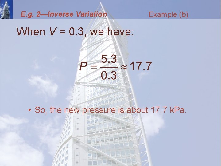 E. g. 2—Inverse Variation Example (b) When V = 0. 3, we have: •