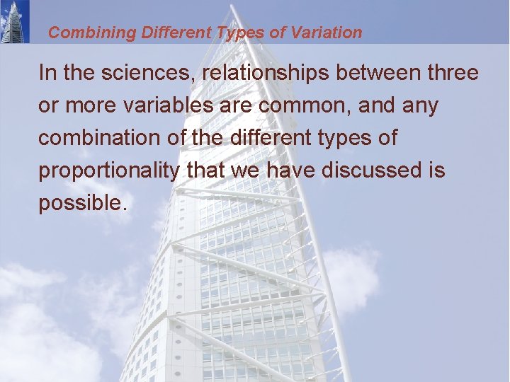 Combining Different Types of Variation In the sciences, relationships between three or more variables