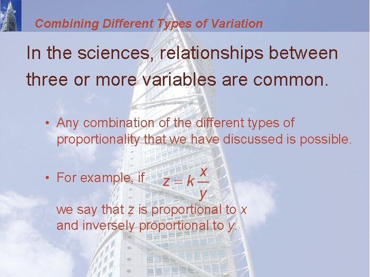 Combining Different Types of Variation In the sciences, relationships between three or more variables