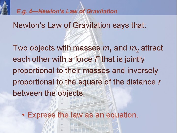 E. g. 4—Newton’s Law of Gravitation says that: Two objects with masses m 1
