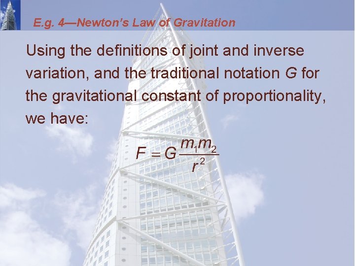E. g. 4—Newton’s Law of Gravitation Using the definitions of joint and inverse variation,
