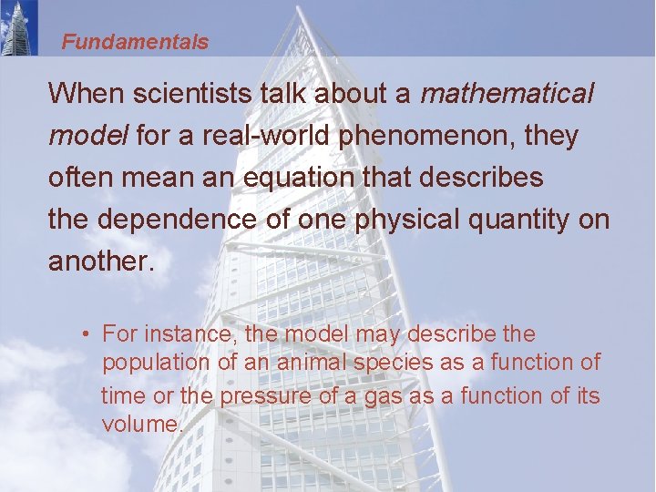 Fundamentals When scientists talk about a mathematical model for a real-world phenomenon, they often