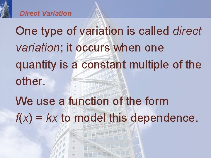 Direct Variation One type of variation is called direct variation; it occurs when one