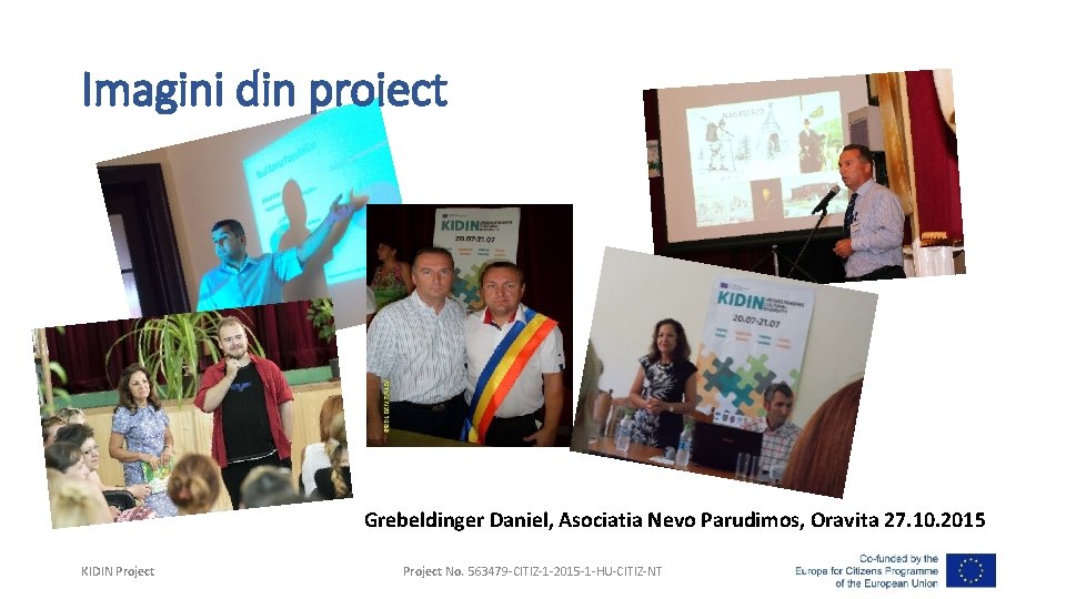 Imagini din proiect Grebeldinger Daniel, Asociatia Nevo Parudimos, Oravita 27. 10. 2015 KIDIN Project