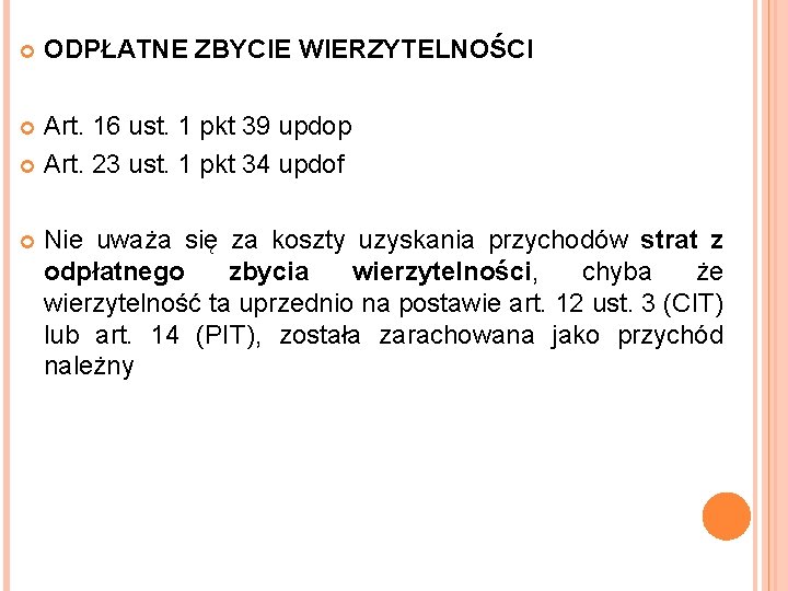  ODPŁATNE ZBYCIE WIERZYTELNOŚCI Art. 16 ust. 1 pkt 39 updop Art. 23 ust.