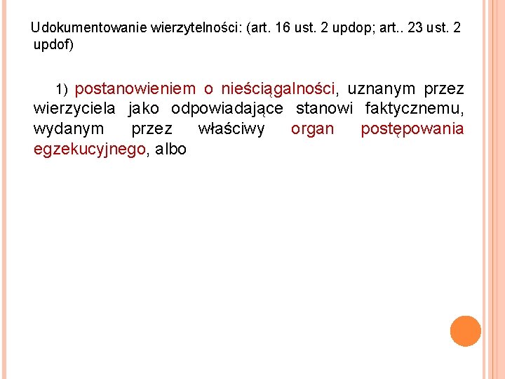  Udokumentowanie wierzytelności: (art. 16 ust. 2 updop; art. . 23 ust. 2 updof)