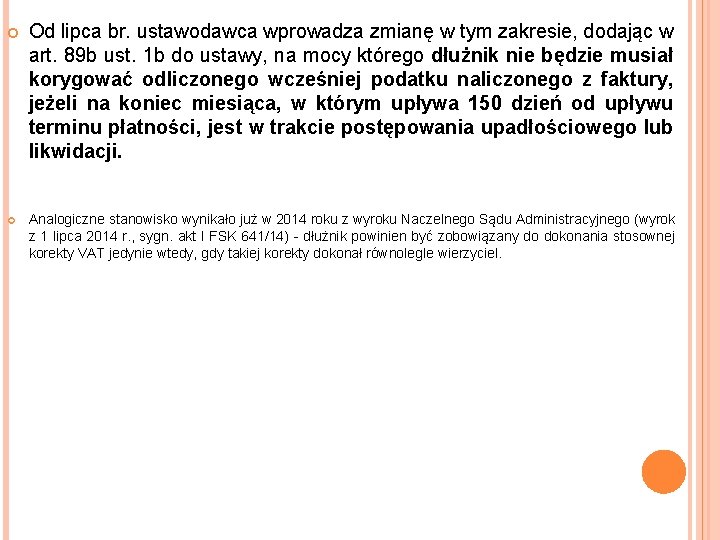  Od lipca br. ustawodawca wprowadza zmianę w tym zakresie, dodając w art. 89