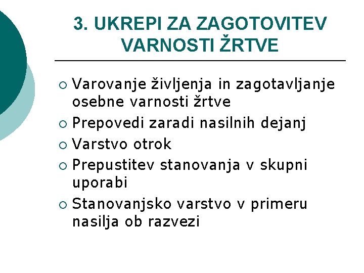 3. UKREPI ZA ZAGOTOVITEV VARNOSTI ŽRTVE Varovanje življenja in zagotavljanje osebne varnosti žrtve ¡