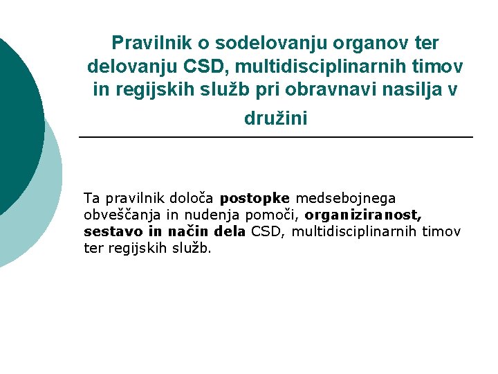 Pravilnik o sodelovanju organov ter delovanju CSD, multidisciplinarnih timov in regijskih služb pri obravnavi