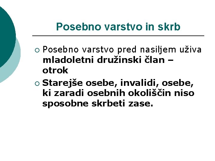 Posebno varstvo in skrb Posebno varstvo pred nasiljem uživa mladoletni družinski član – otrok