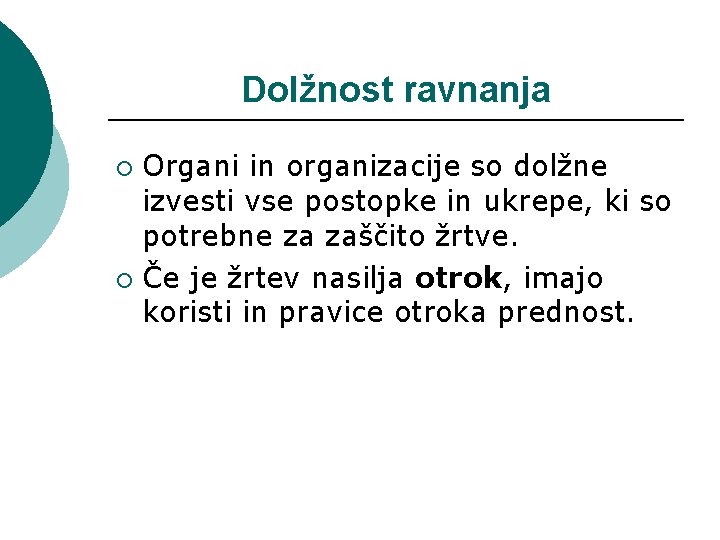 Dolžnost ravnanja Organi in organizacije so dolžne izvesti vse postopke in ukrepe, ki so