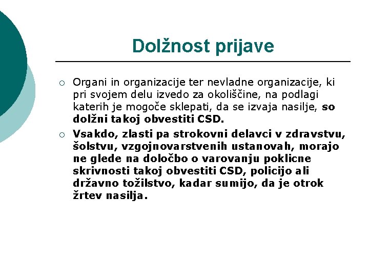 Dolžnost prijave ¡ ¡ Organi in organizacije ter nevladne organizacije, ki pri svojem delu