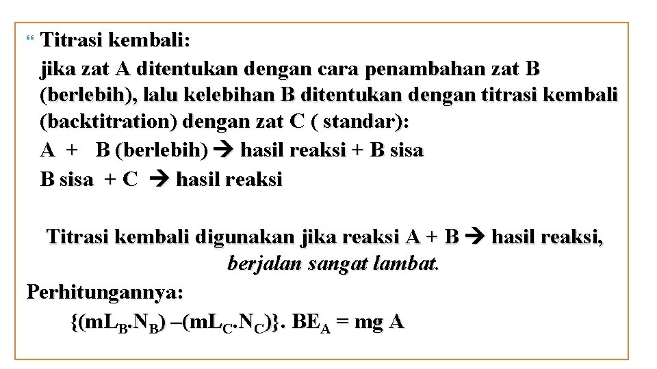  Titrasi kembali: jika zat A ditentukan dengan cara penambahan zat B (berlebih), lalu