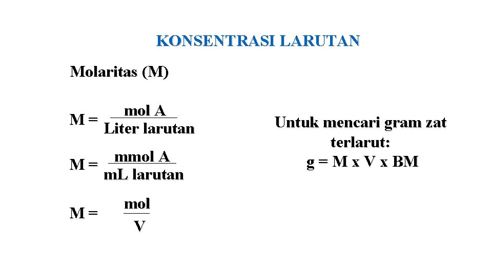 KONSENTRASI LARUTAN Molaritas (M) mol A M= Liter larutan mmol A M= m. L