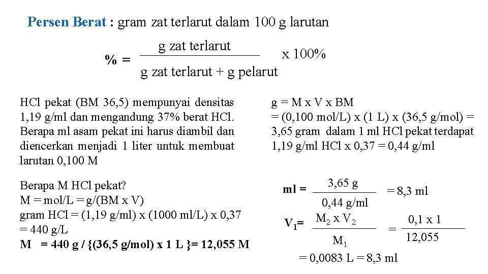 Persen Berat : gram zat terlarut dalam 100 g larutan %= g zat terlarut