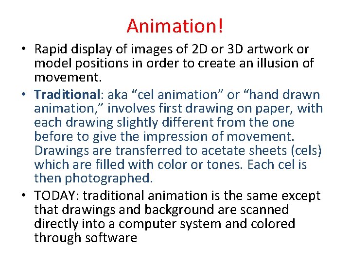 Animation! • Rapid display of images of 2 D or 3 D artwork or