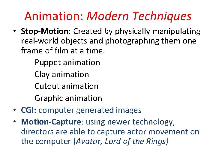 Animation: Modern Techniques • Stop-Motion: Created by physically manipulating real-world objects and photographing them