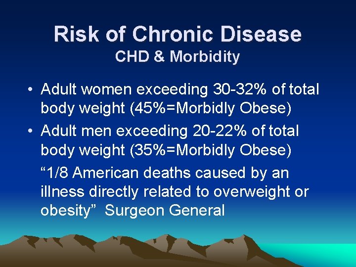 Risk of Chronic Disease CHD & Morbidity • Adult women exceeding 30 -32% of