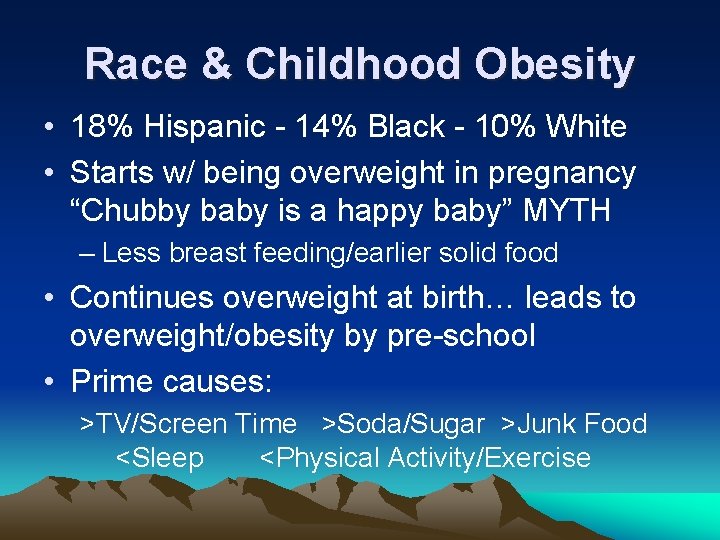 Race & Childhood Obesity • 18% Hispanic - 14% Black - 10% White •