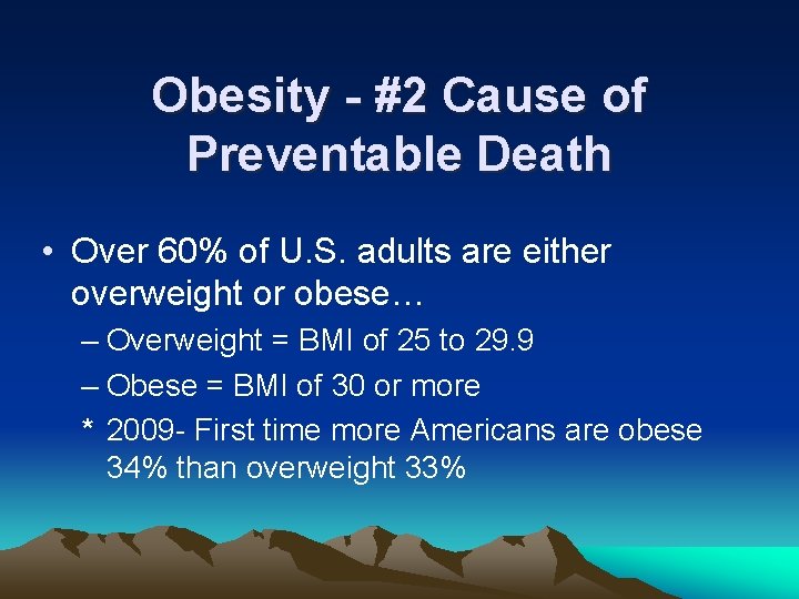 Obesity - #2 Cause of Preventable Death • Over 60% of U. S. adults