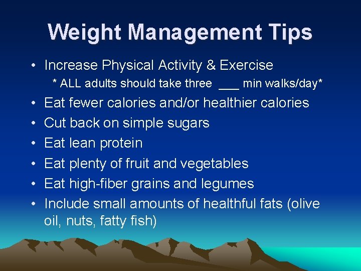 Weight Management Tips • Increase Physical Activity & Exercise * ALL adults should take