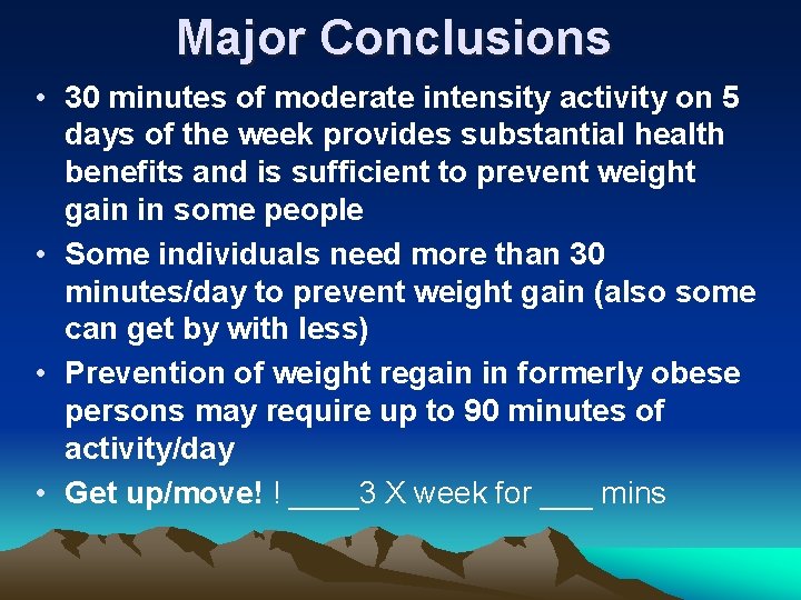 Major Conclusions • 30 minutes of moderate intensity activity on 5 days of the