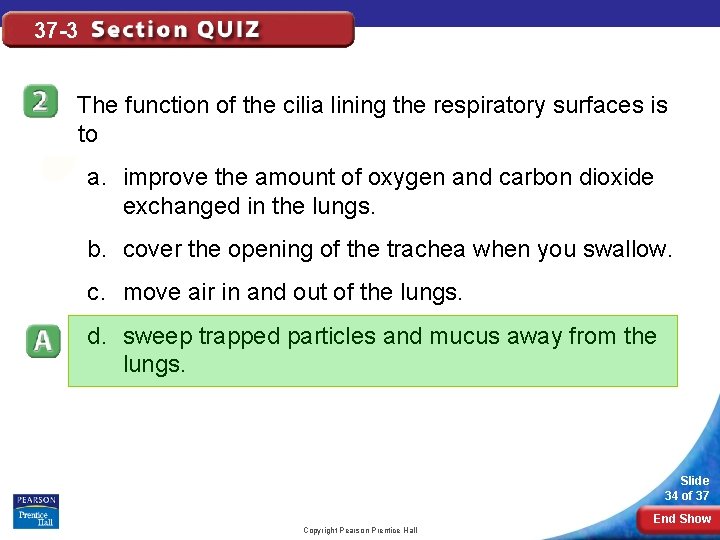 37 -3 The function of the cilia lining the respiratory surfaces is to a.