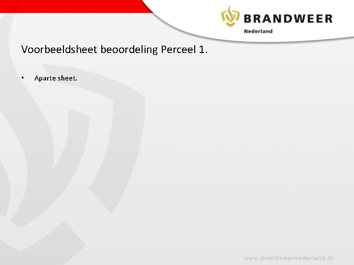 Voorbeeldsheet beoordeling Perceel 1. • Aparte sheet. 