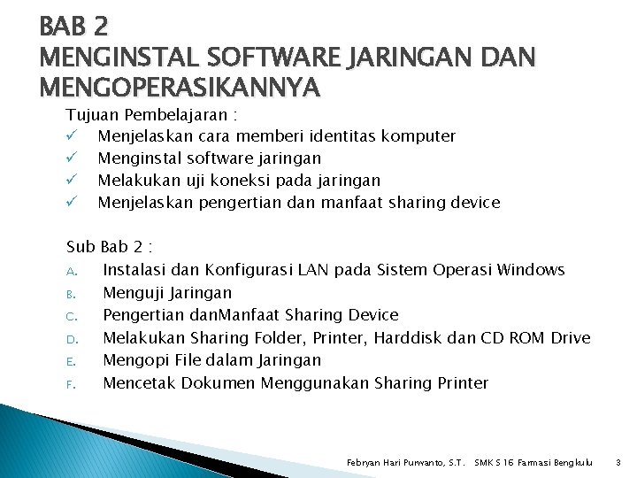 BAB 2 MENGINSTAL SOFTWARE JARINGAN DAN MENGOPERASIKANNYA Tujuan Pembelajaran : ü Menjelaskan cara memberi