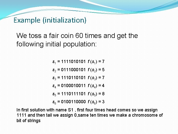 Example (initialization) We toss a fair coin 60 times and get the following initial