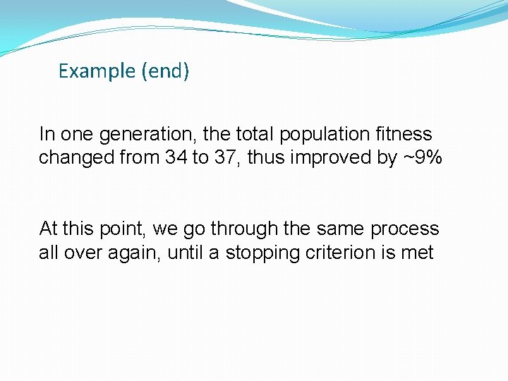 Example (end) In one generation, the total population fitness changed from 34 to 37,