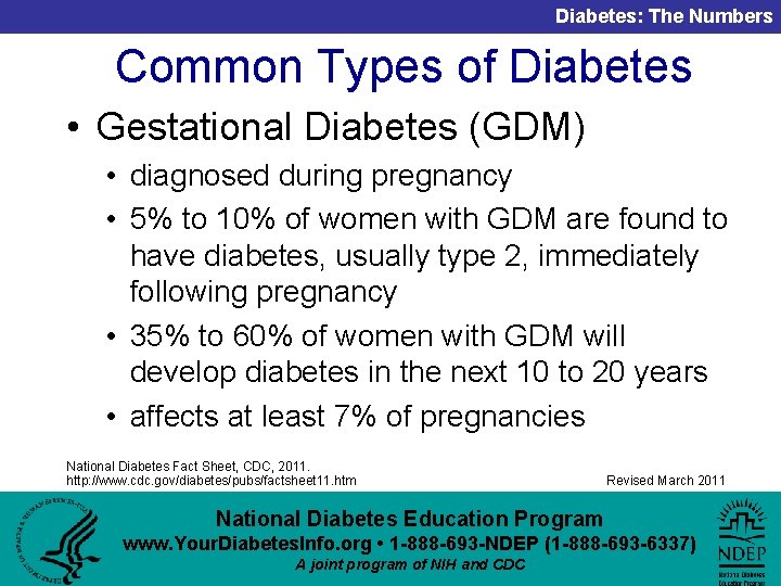 Diabetes: The Numbers Common Types of Diabetes • Gestational Diabetes (GDM) • diagnosed during