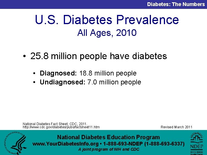 Diabetes: The Numbers U. S. Diabetes Prevalence All Ages, 2010 • 25. 8 million