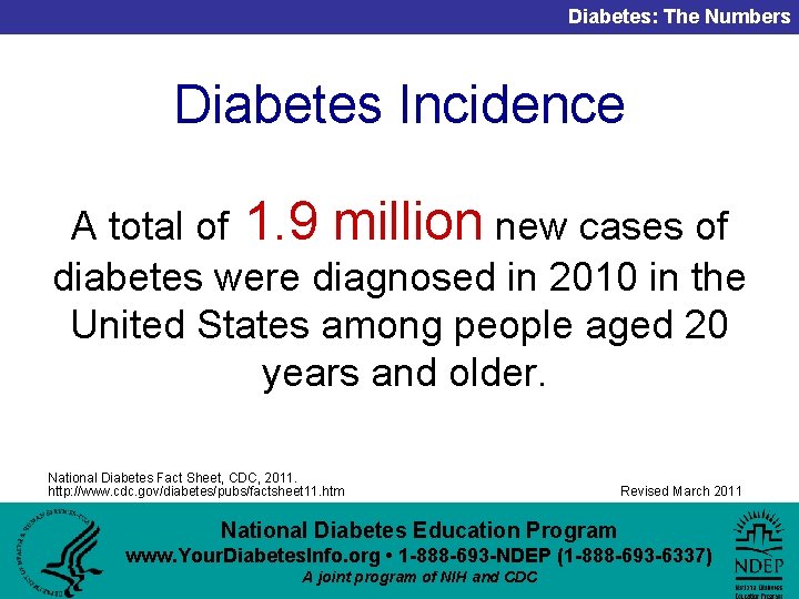 Diabetes: The Numbers Diabetes Incidence A total of 1. 9 million new cases of