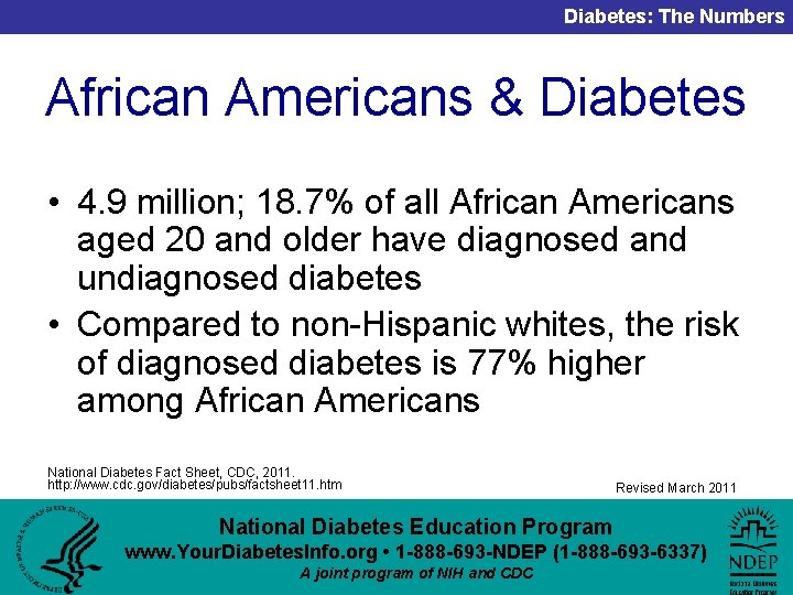 Diabetes: The Numbers African Americans & Diabetes • 4. 9 million; 18. 7% of