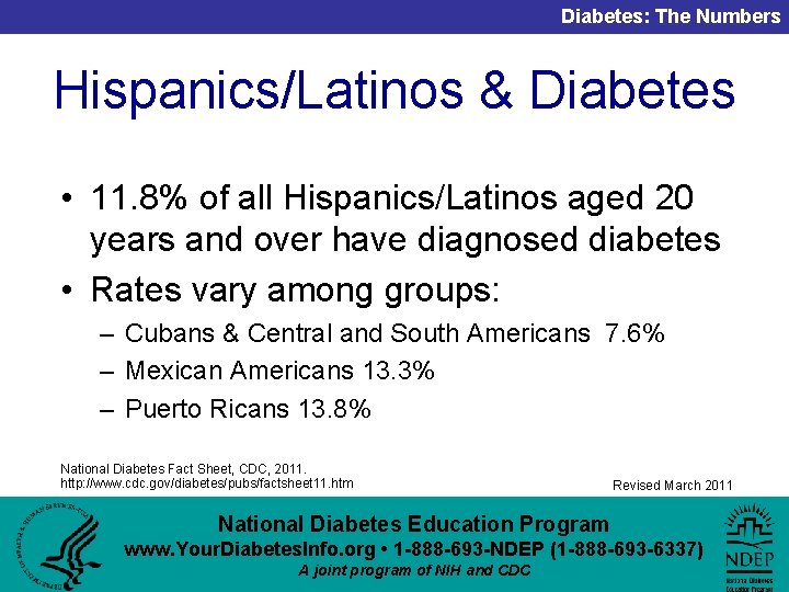 Diabetes: The Numbers Hispanics/Latinos & Diabetes • 11. 8% of all Hispanics/Latinos aged 20