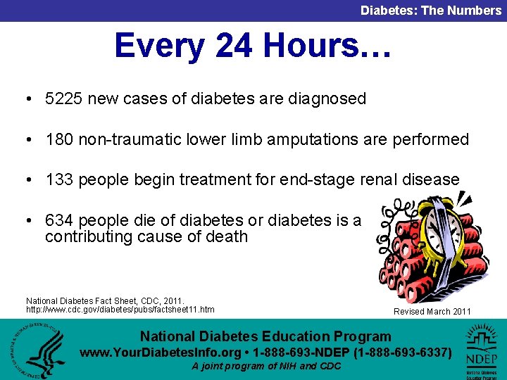 Diabetes: The Numbers Every 24 Hours… • 5225 new cases of diabetes are diagnosed