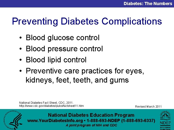 Diabetes: The Numbers Preventing Diabetes Complications • • Blood glucose control Blood pressure control