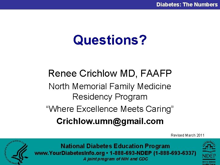 Diabetes: The Numbers Questions? Renee Crichlow MD, FAAFP North Memorial Family Medicine Residency Program