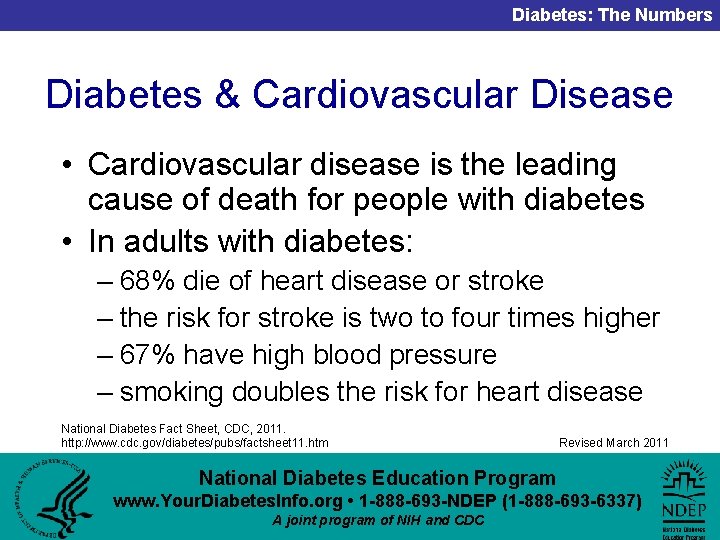 Diabetes: The Numbers Diabetes & Cardiovascular Disease • Cardiovascular disease is the leading cause