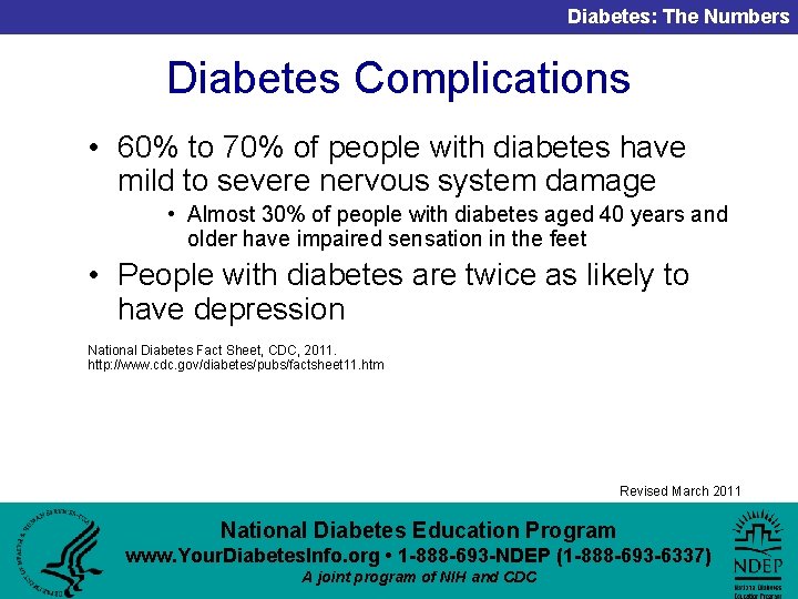 Diabetes: The Numbers Diabetes Complications • 60% to 70% of people with diabetes have
