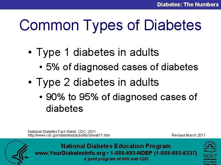 Diabetes: The Numbers Common Types of Diabetes • Type 1 diabetes in adults •