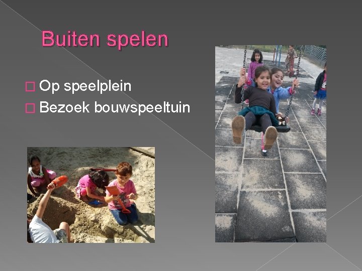 Buiten spelen � Op speelplein � Bezoek bouwspeeltuin 