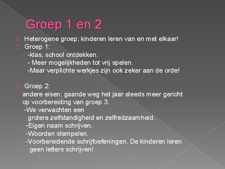 Groep 1 en 2 � � Heterogene groep; kinderen leren van en met elkaar!