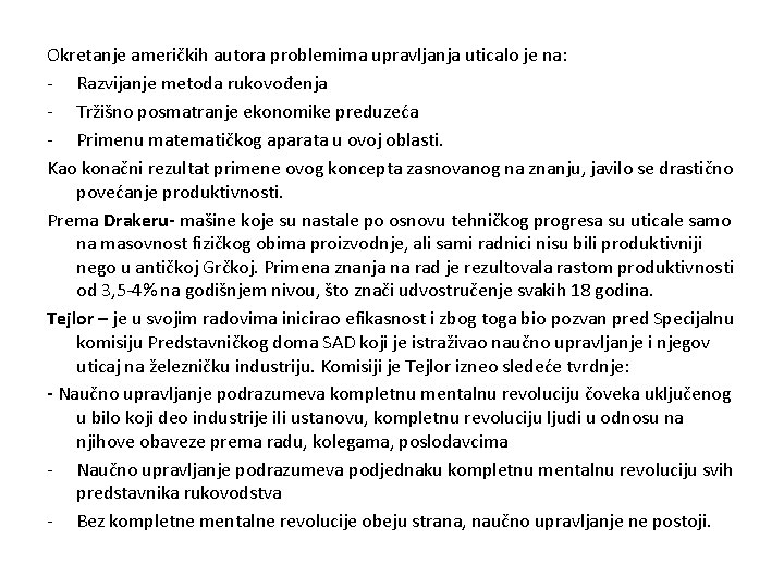 Okretanje američkih autora problemima upravljanja uticalo je na: - Razvijanje metoda rukovođenja - Tržišno