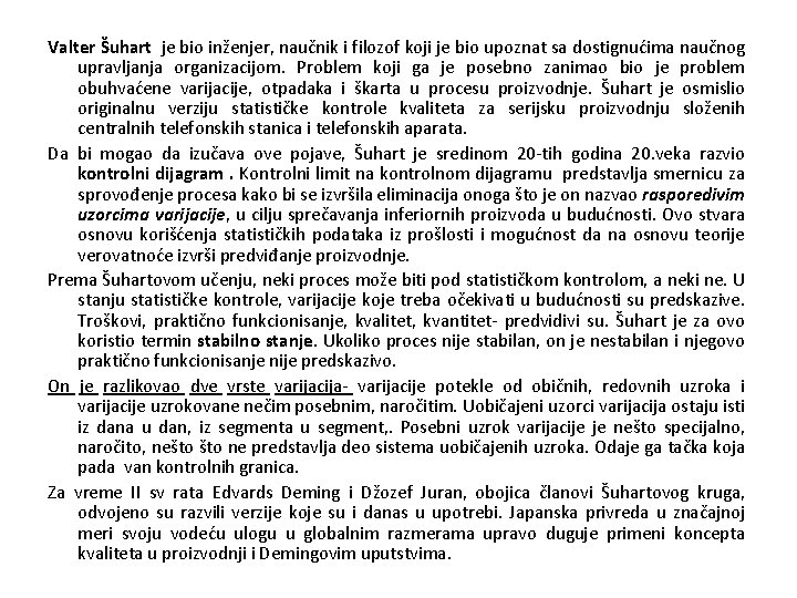 Valter Šuhart je bio inženjer, naučnik i filozof koji je bio upoznat sa dostignućima