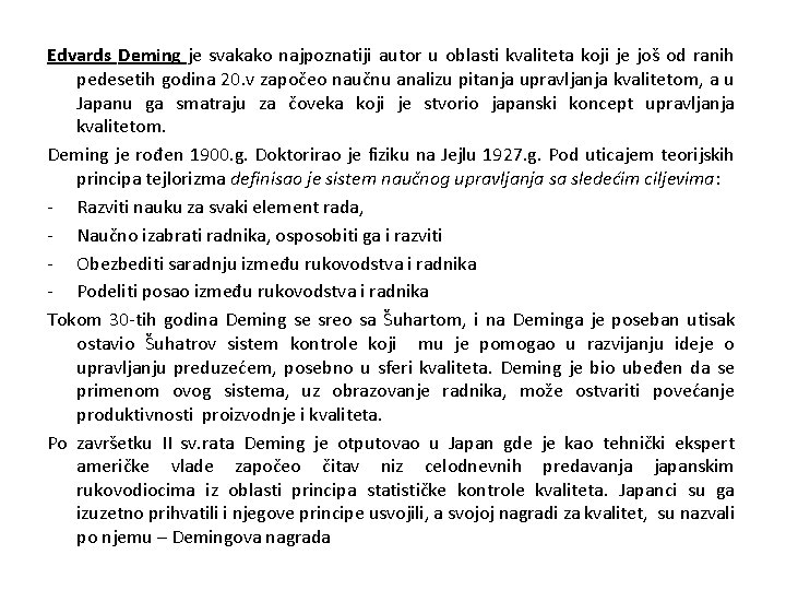 Edvards Deming je svakako najpoznatiji autor u oblasti kvaliteta koji je još od ranih