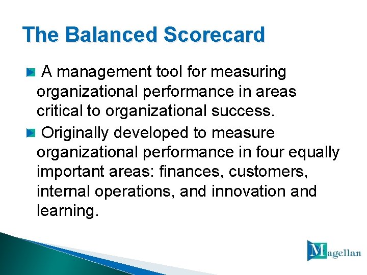 The Balanced Scorecard A management tool for measuring organizational performance in areas critical to